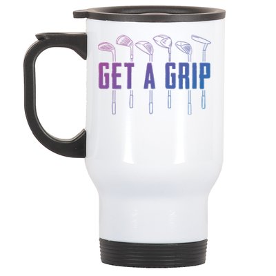 Funny Golfer Golfing Golf Get A Grip Golf Gift Stainless Steel Travel Mug