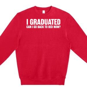 Funny Graduation Gift for Him Ideas Premium Crewneck Sweatshirt