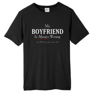 Funny Girlfriend Gift My Boyfriend Is Always Wrong Tall Fusion ChromaSoft Performance T-Shirt