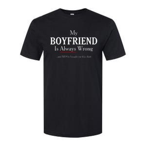 Funny Girlfriend Gift My Boyfriend Is Always Wrong Softstyle CVC T-Shirt