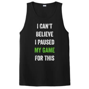 Funny Gamer Gift I CanT Believe I Paused My Game For This Gift PosiCharge Competitor Tank