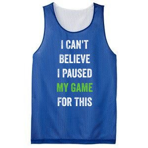 Funny Gamer Gift I CanT Believe I Paused My Game For This Gift Mesh Reversible Basketball Jersey Tank