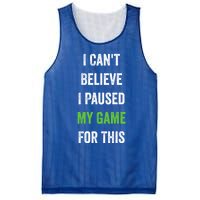 Funny Gamer Gift I CanT Believe I Paused My Game For This Gift Mesh Reversible Basketball Jersey Tank