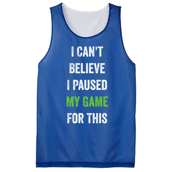 Funny Gamer Gift I CanT Believe I Paused My Game For This Gift Mesh Reversible Basketball Jersey Tank