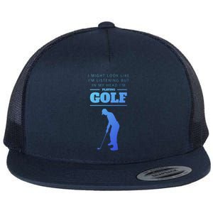 Funny Golf Gift In My Head IM Playing Golf Flat Bill Trucker Hat