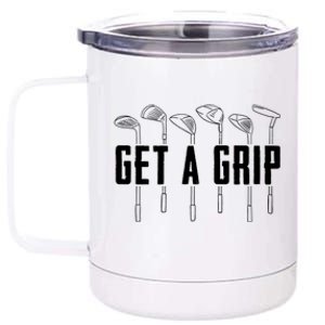 Funny Golfer Golfing Golf Get A Grip Golf Gift 12 oz Stainless Steel Tumbler Cup