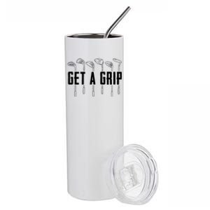 Funny Golfer Golfing Golf Get A Grip Golf Gift Stainless Steel Tumbler