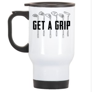 Funny Golfer Golfing Golf Get A Grip Golf Gift Stainless Steel Travel Mug