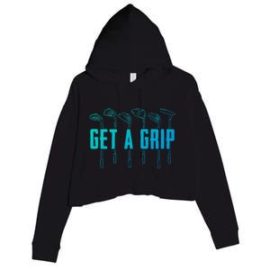 Funny Golfer Golfing Golf Get A Grip Golf Gift Crop Fleece Hoodie