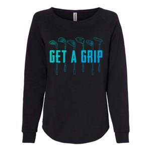 Funny Golfer Golfing Golf Get A Grip Golf Gift Womens California Wash Sweatshirt