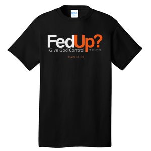 Fedup Give God Control Tall T-Shirt