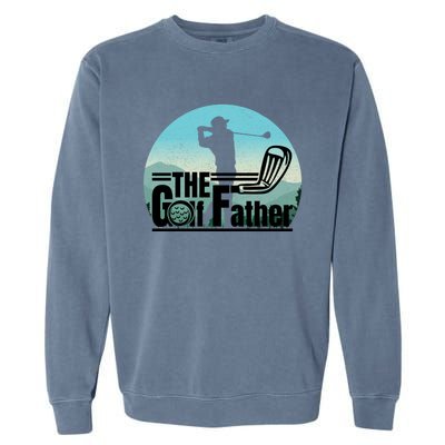 Funny Golf Graphic The Golf Father Fathers Day Golf Meaningful Gift Garment-Dyed Sweatshirt