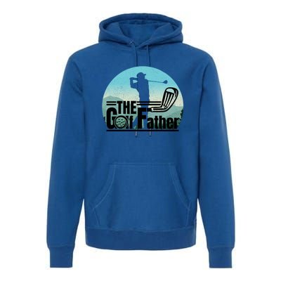 Funny Golf Graphic The Golf Father Fathers Day Golf Meaningful Gift Premium Hoodie