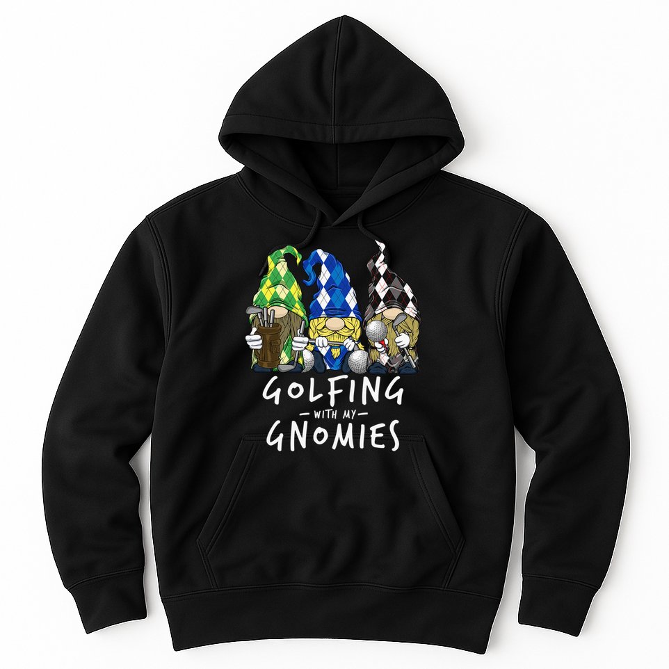 funny Golf Gnomes Golfing with My Gnomies for Golfer Hoodie