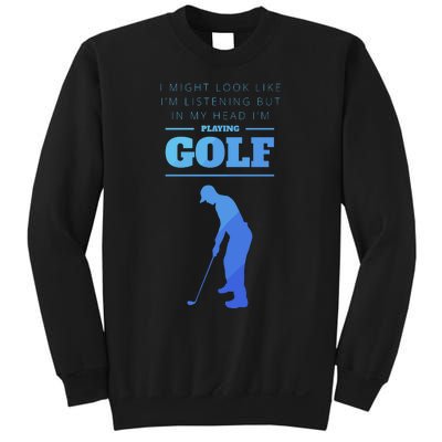 Funny Golf Gift In My Head Im Playing Golf Sweatshirt