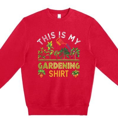 Funny Gardener Gift Plants Lover This Is My Gardening Premium Crewneck Sweatshirt