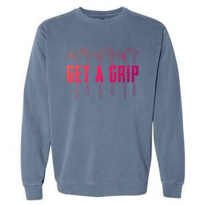 Funny Golfer Golfing Golf Get A Grip Golf Gift Garment-Dyed Sweatshirt