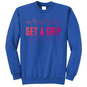 Funny Golfer Golfing Golf Get A Grip Golf Gift Sweatshirt