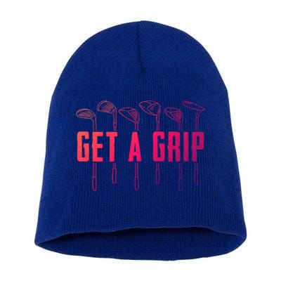 Funny Golfer Golfing Golf Get A Grip Golf Gift Short Acrylic Beanie