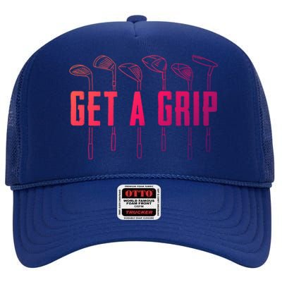 Funny Golfer Golfing Golf Get A Grip Golf Gift High Crown Mesh Back Trucker Hat