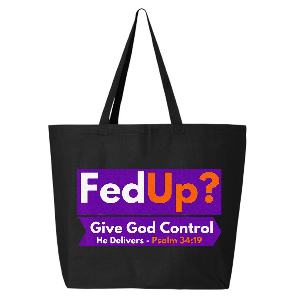 FedUp Give God Control Psalm 3419 Christian Bible & Jesus 25L Jumbo Tote
