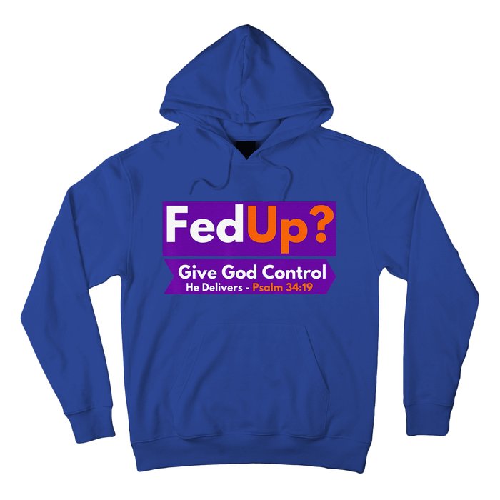 FedUp Give God Control Psalm 3419 Christian Bible & Jesus Hoodie