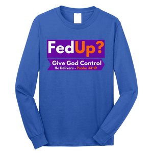 FedUp Give God Control Psalm 3419 Christian Bible & Jesus Long Sleeve Shirt