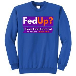 FedUp Give God Control Psalm 3419 Christian Bible & Jesus Sweatshirt