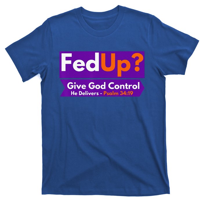 FedUp Give God Control Psalm 3419 Christian Bible & Jesus T-Shirt