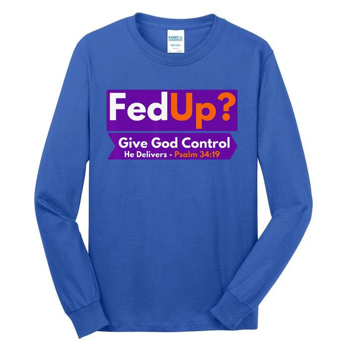 FedUp Give God Control Psalm 3419 Christian Bible & Jesus Tall Long Sleeve T-Shirt