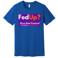 FedUp Give God Control Psalm 3419 Christian Bible & Jesus Premium T-Shirt