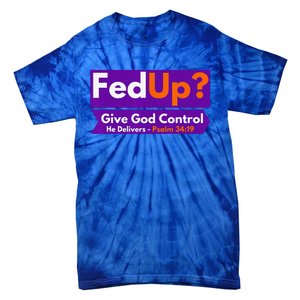 FedUp Give God Control Psalm 3419 Christian Bible & Jesus Tie-Dye T-Shirt