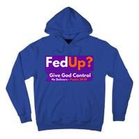 FedUp Give God Control Psalm 3419 Christian Bible & Jesus Tall Hoodie