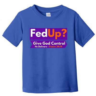FedUp Give God Control Psalm 3419 Christian Bible & Jesus Toddler T-Shirt