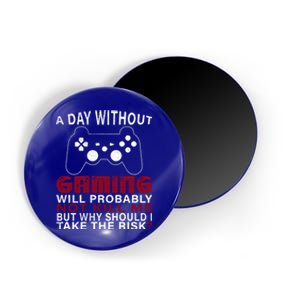 Funny Gaming Gift With Saying A Day Without Gaming Gamer Gift Magnet