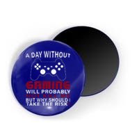 Funny Gaming Gift With Saying A Day Without Gaming Gamer Gift Magnet