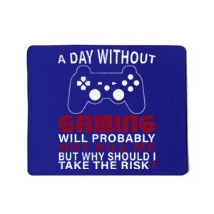 Funny Gaming Gift With Saying A Day Without Gaming Gamer Gift Mousepad