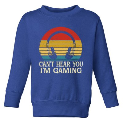 Funny Gamer Gaming Vintage Headset Can't Hear You I'm Gaming Gift Toddler Sweatshirt