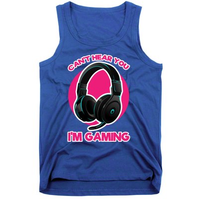 Funny Gamer Gift Headset Can't Hear You I'm Gaming Funny Gift Cute Gift Tank Top