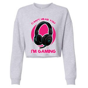 Funny Gamer Gift Headset Can't Hear You I'm Gaming Funny Gift Cute Gift Cropped Pullover Crew