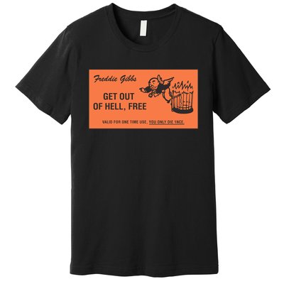 Freddie Gibbs Get Out Of Hell Free Premium T-Shirt