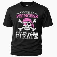 Funny Girl Gifts Why Be A Princess When You Can Be A Pirate Cooling Performance Crew T-Shirt