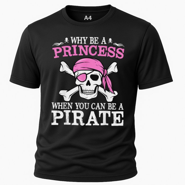 Funny Girl Gifts Why Be A Princess When You Can Be A Pirate Cooling Performance Crew T-Shirt