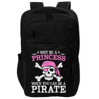 Funny Girl Gifts Why Be A Princess When You Can Be A Pirate Impact Tech Backpack