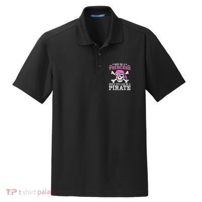 Funny Girl Gifts Why Be A Princess When You Can Be A Pirate Dry Zone Grid Polo