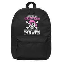Funny Girl Gifts Why Be A Princess When You Can Be A Pirate 16 in Basic Backpack