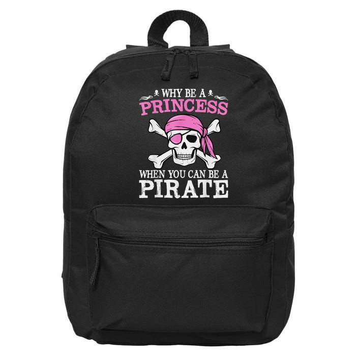 Funny Girl Gifts Why Be A Princess When You Can Be A Pirate 16 in Basic Backpack