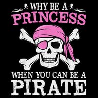 Funny Girl Gifts Why Be A Princess When You Can Be A Pirate 16 in Basic Backpack