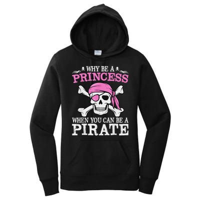 Funny Girl Gifts Why Be A Princess When You Can Be A Pirate Women's Pullover Hoodie