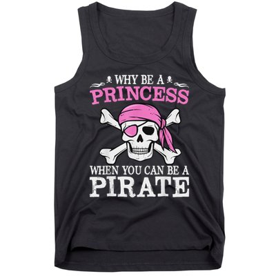Funny Girl Gifts Why Be A Princess When You Can Be A Pirate Tank Top